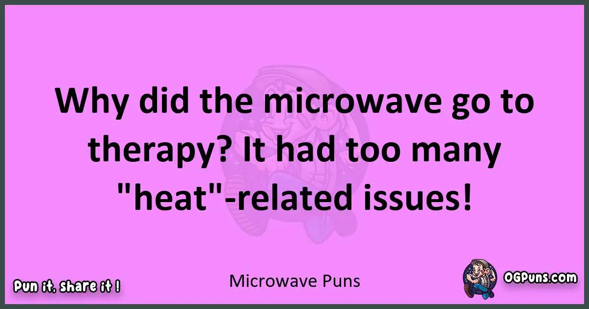Microwave puns nice pun