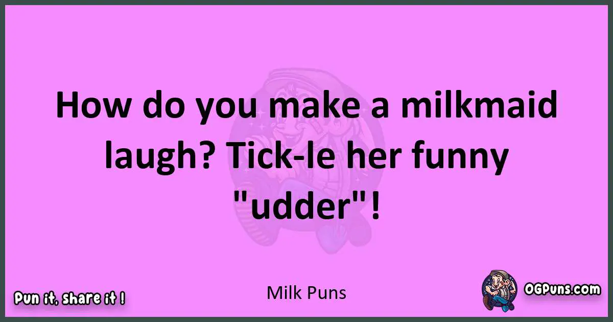Milk puns nice pun