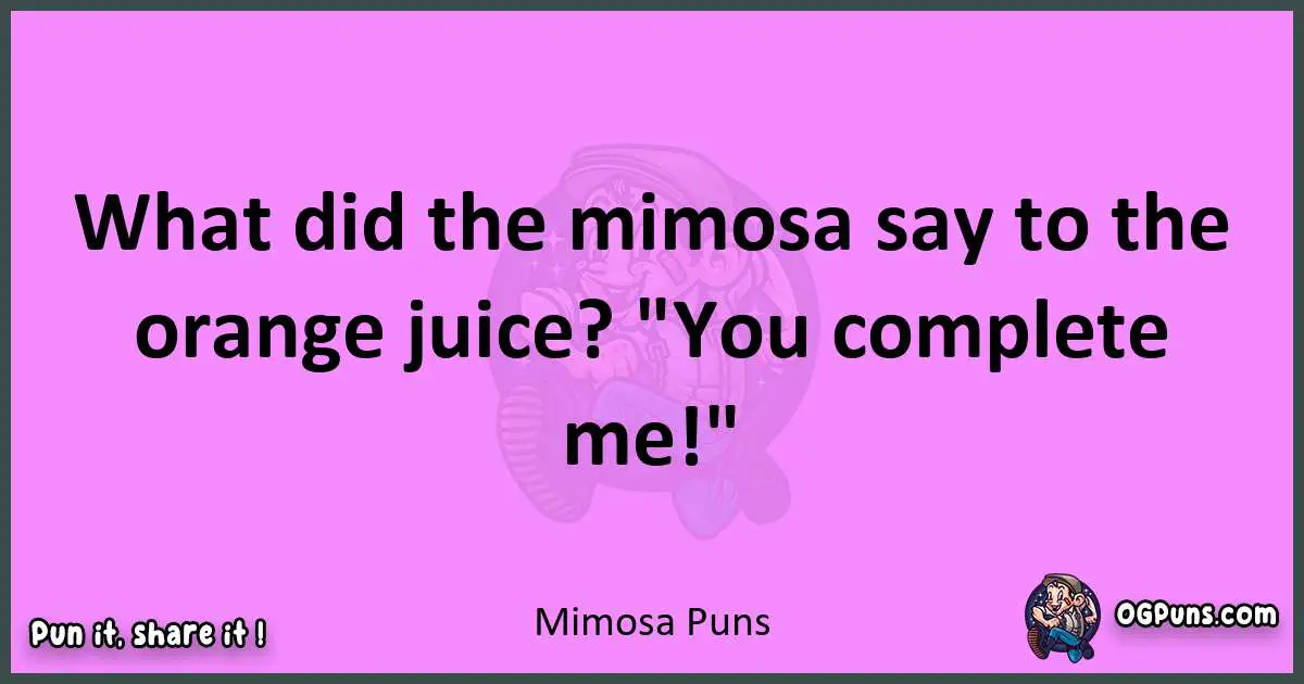 Mimosa puns nice pun