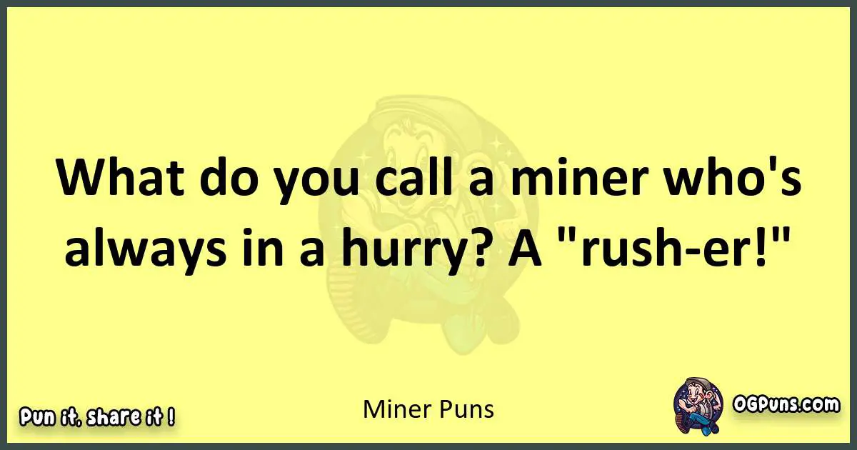 Miner puns best worpdlay