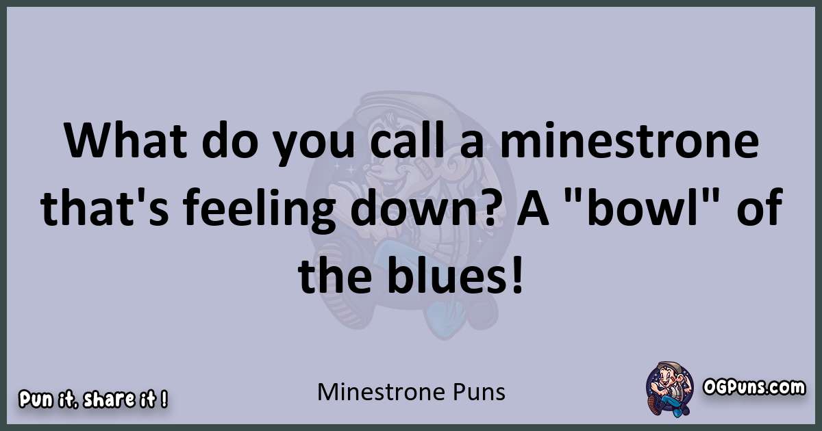 Textual pun with Minestrone puns