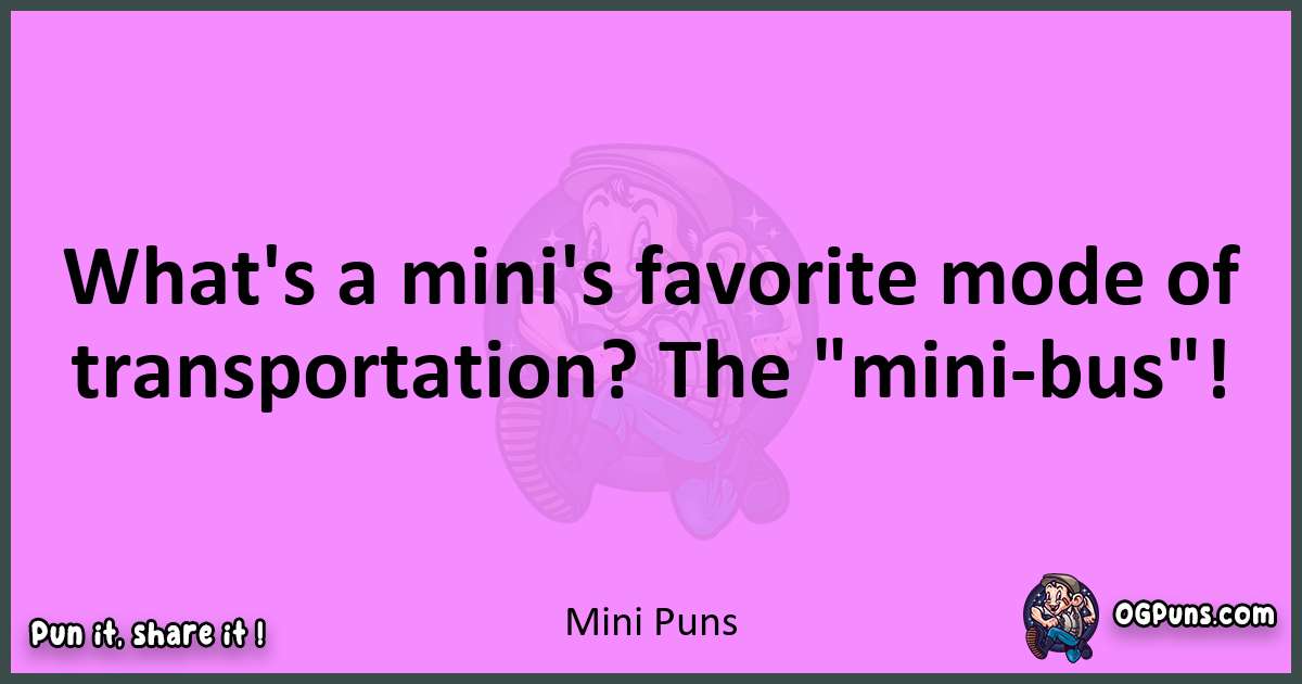 Mini puns nice pun