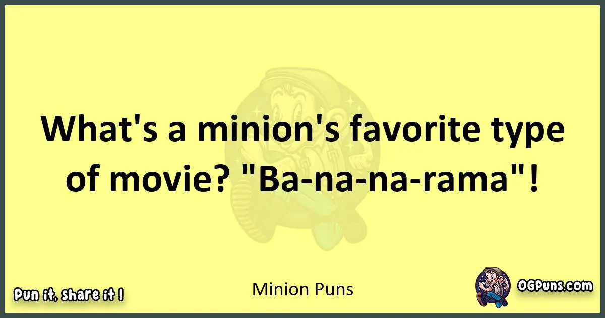 Minion puns best worpdlay