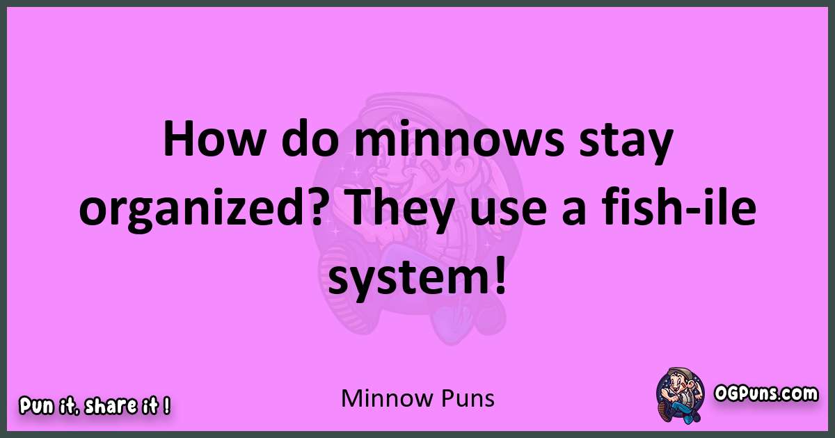 Minnow puns nice pun