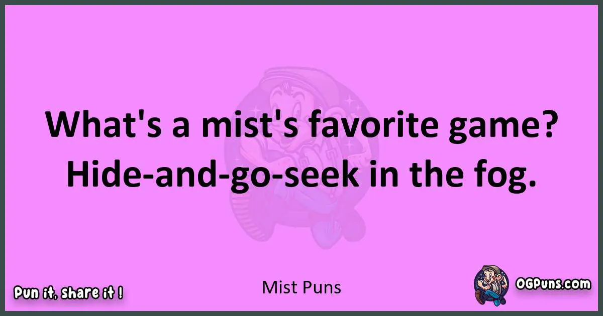 Mist puns nice pun