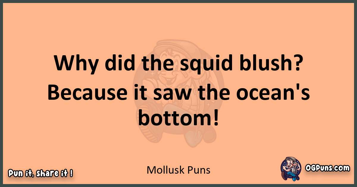 pun with Mollusk puns