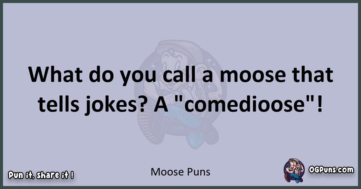 Textual pun with Moose puns