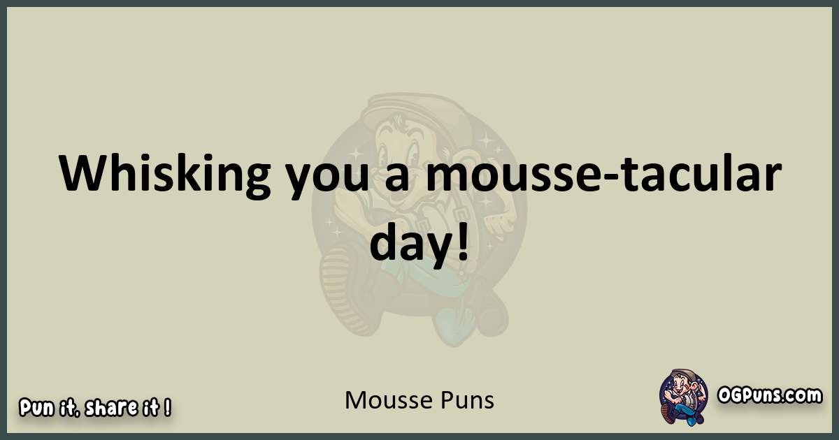 Mousse puns text wordplay