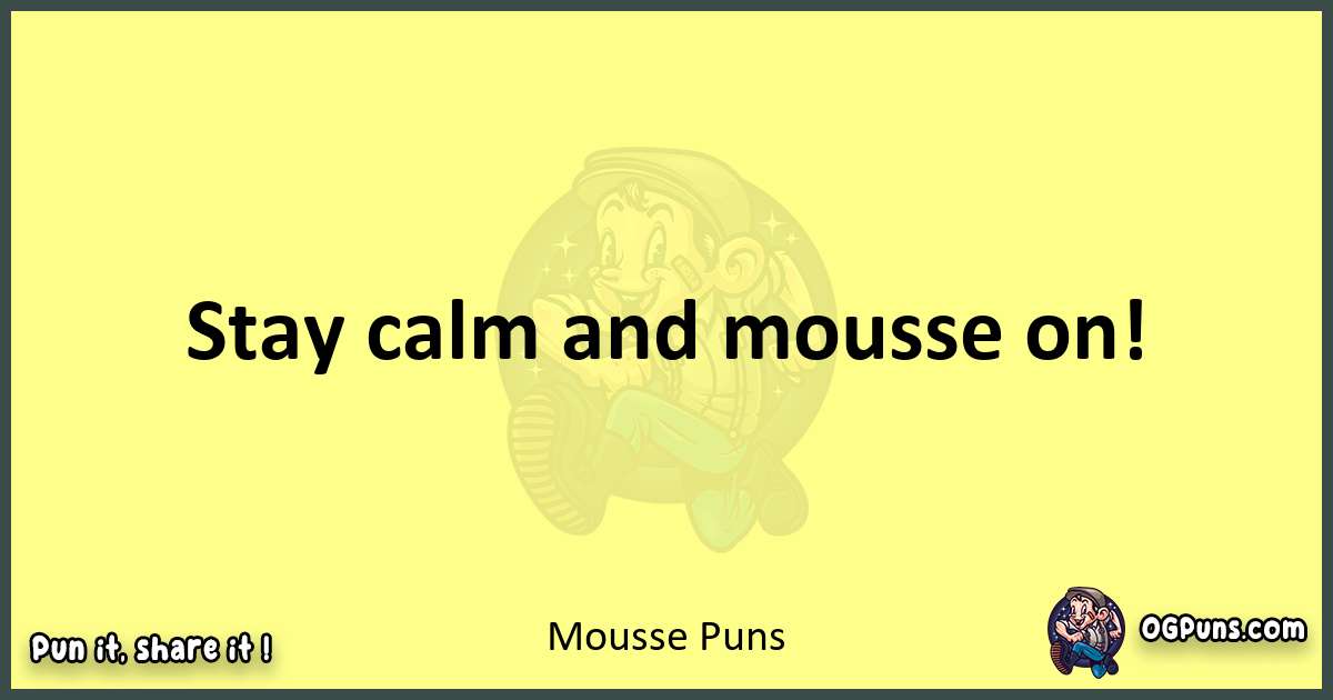 Mousse puns best worpdlay