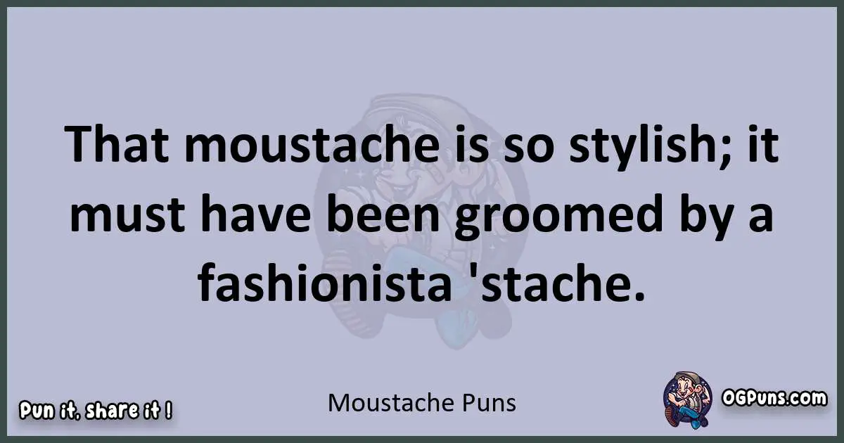 Textual pun with Moustache puns