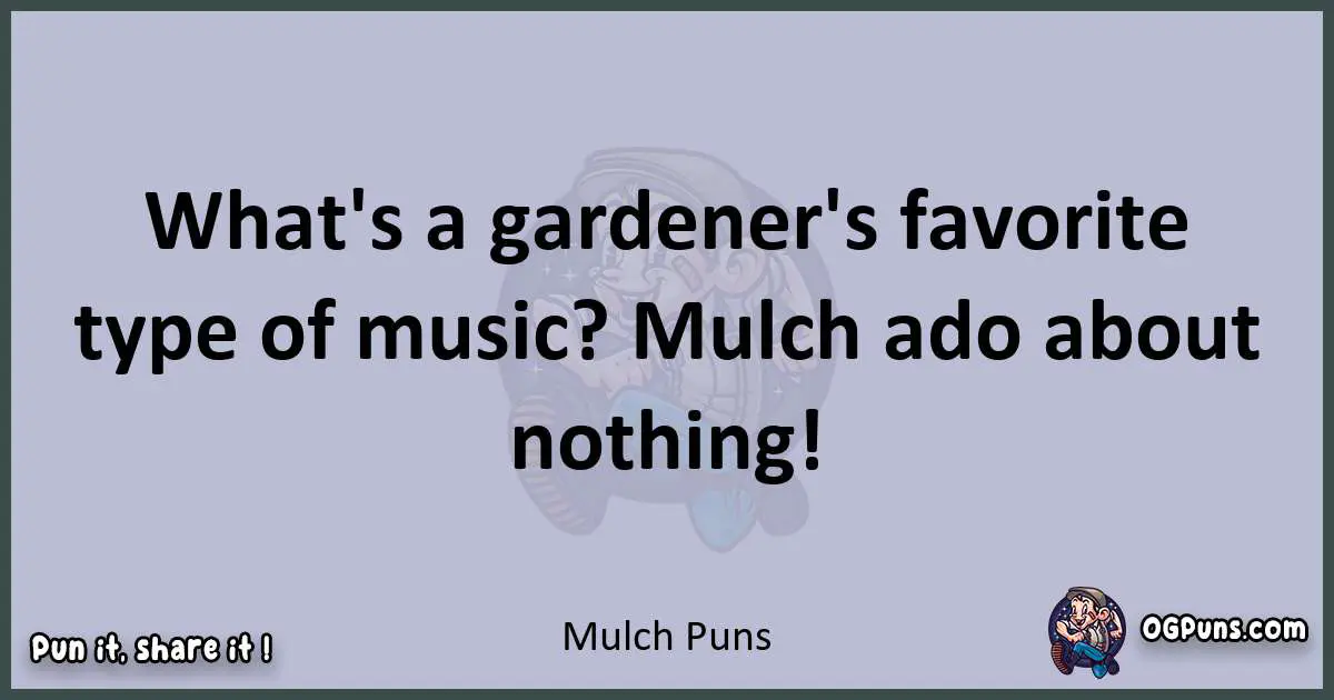 Textual pun with Mulch puns