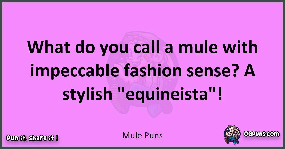 Mule puns nice pun