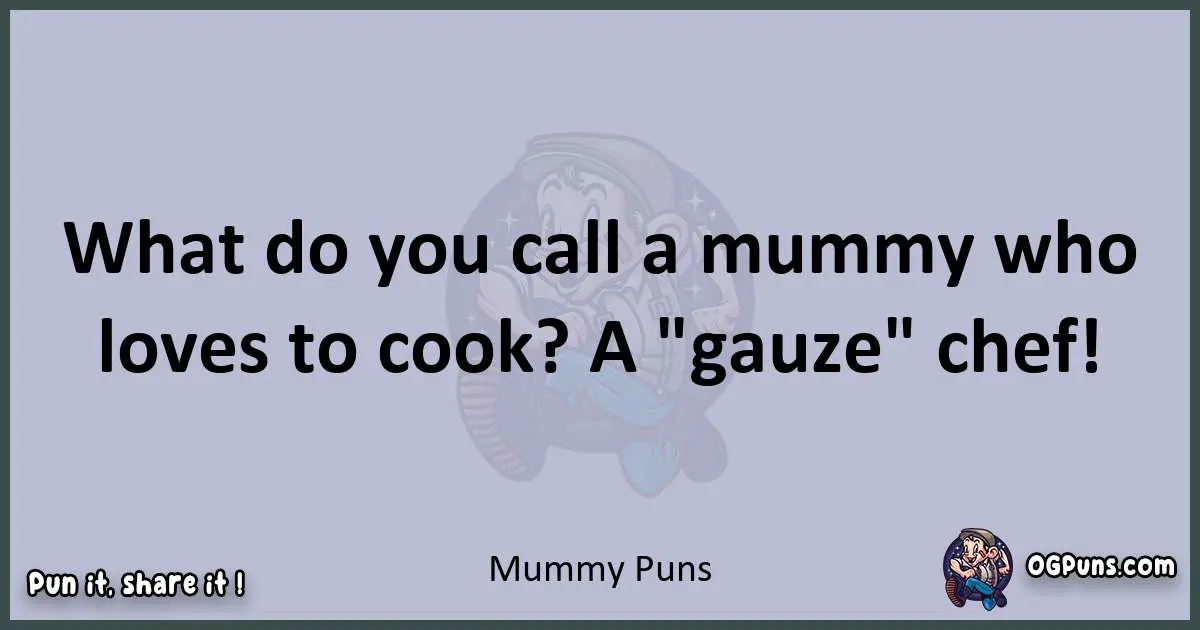 Textual pun with Mummy puns