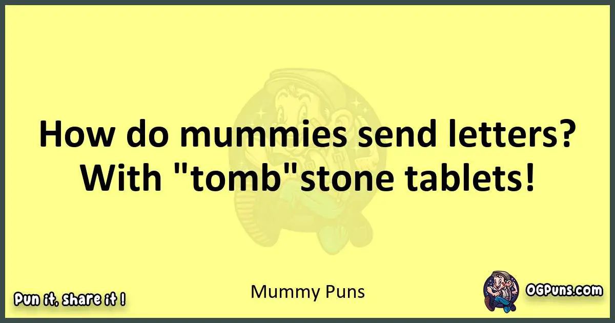 Mummy puns best worpdlay