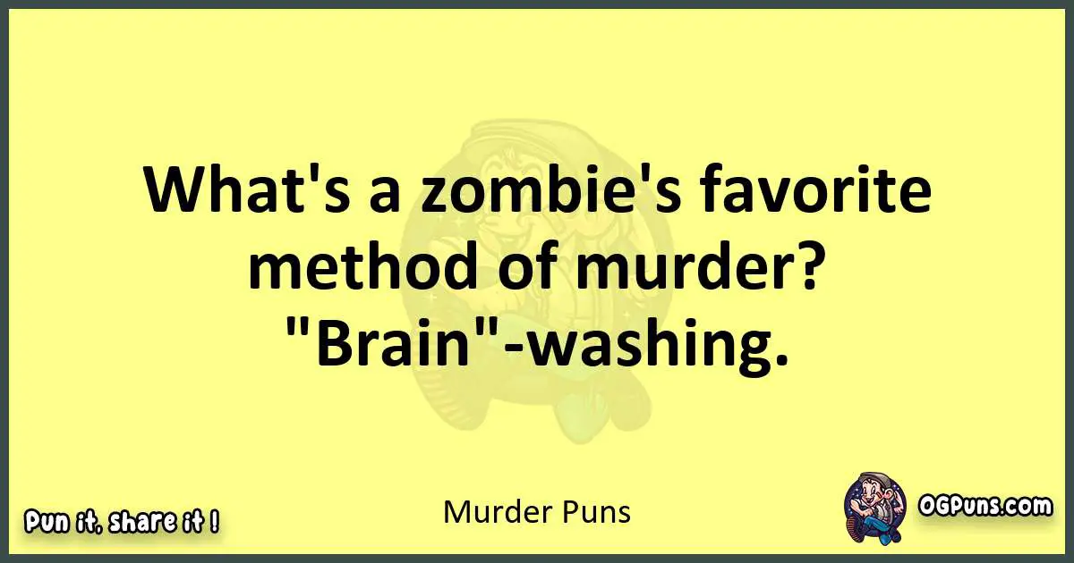 Murder puns best worpdlay