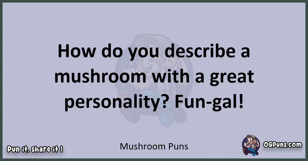 Textual pun with Mushroom puns