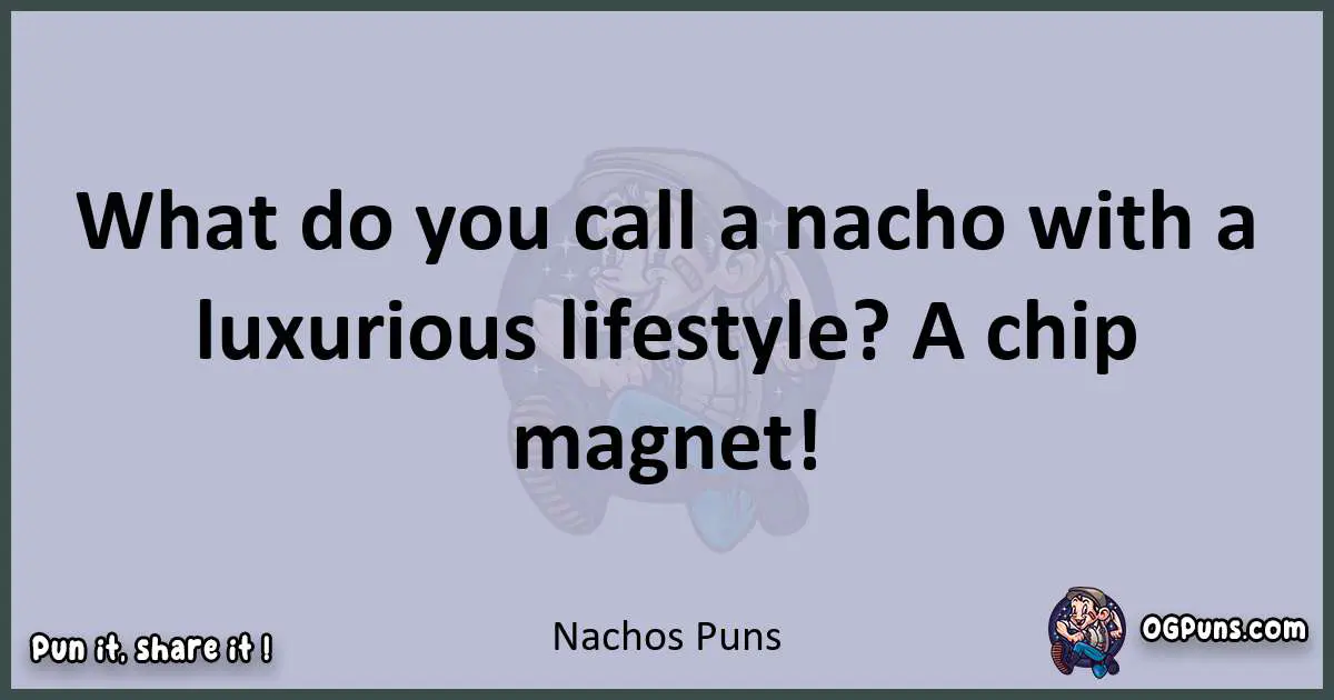 Textual pun with Nachos puns
