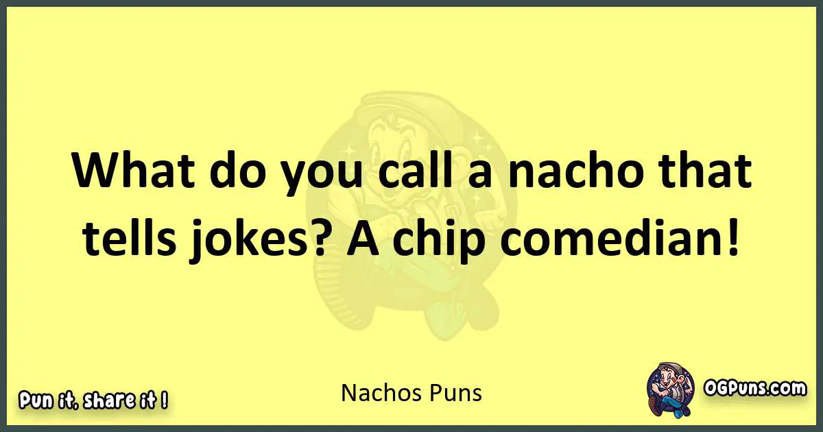 Nachos puns best worpdlay