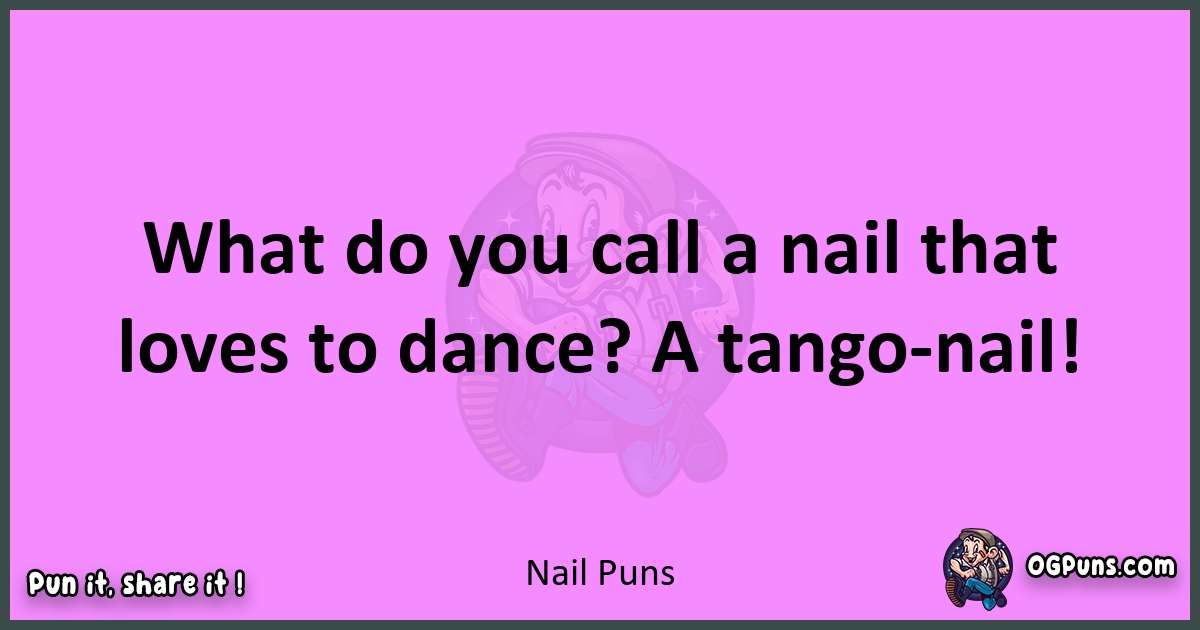 Nail puns nice pun