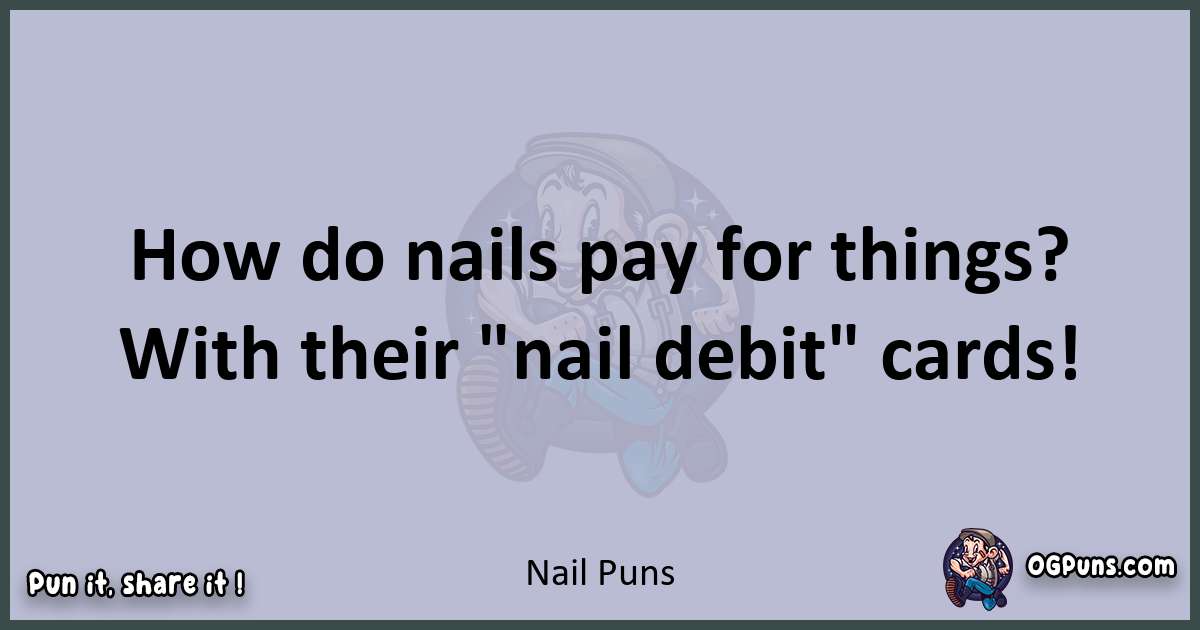 Textual pun with Nail puns