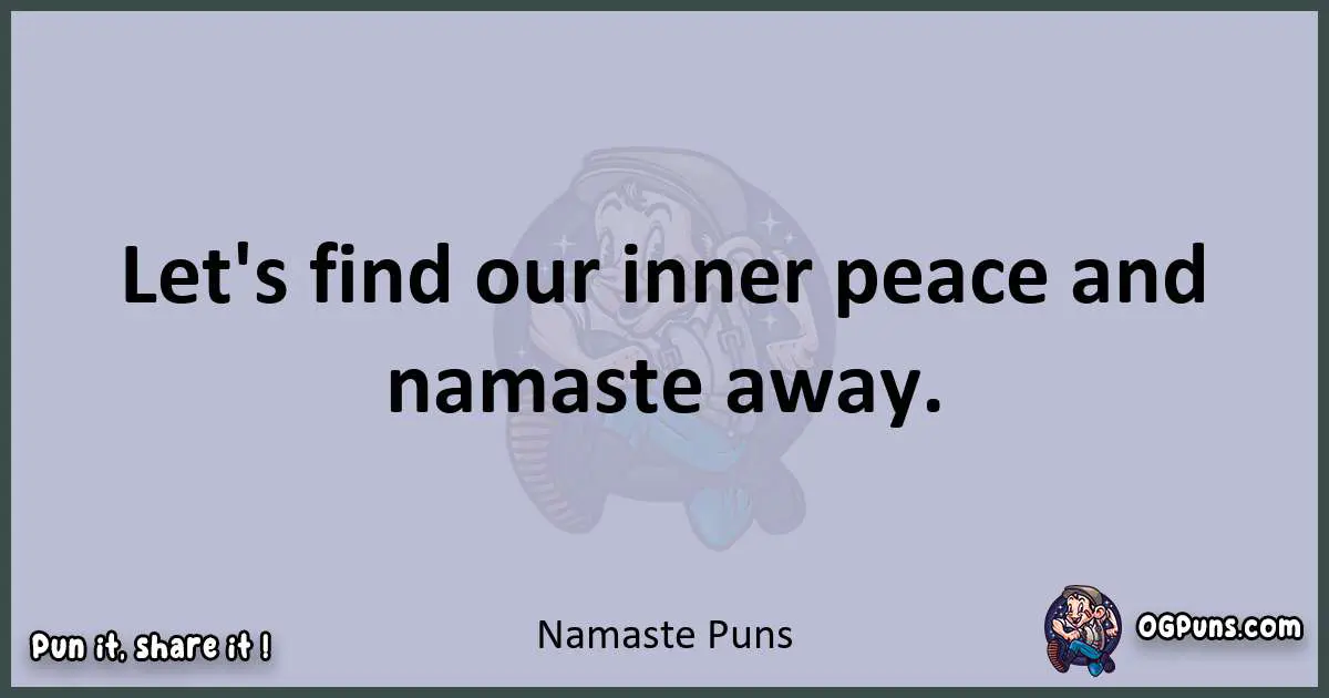Textual pun with Namaste puns
