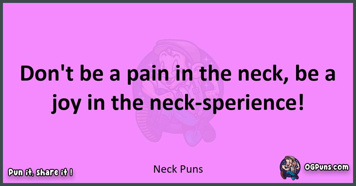 Neck puns nice pun