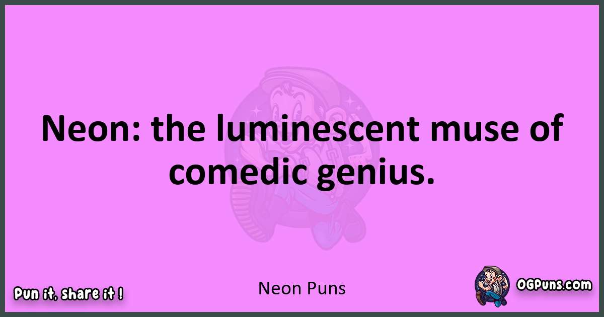 Neon puns nice pun