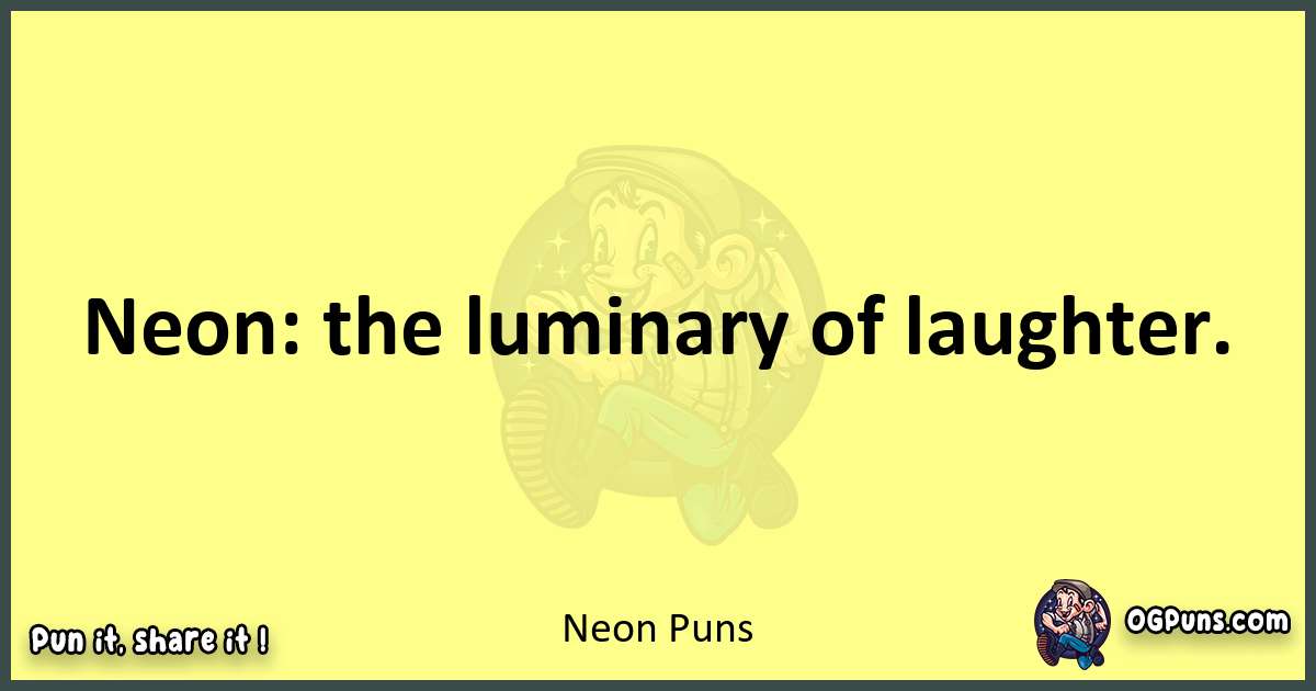 Neon puns best worpdlay