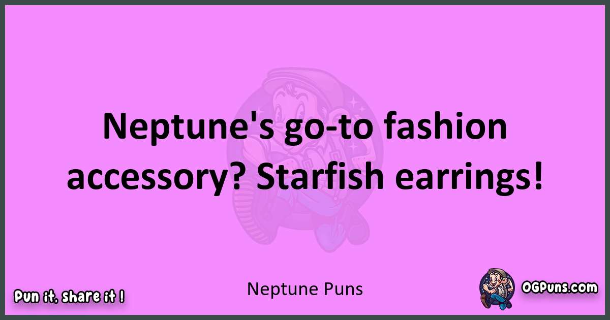 Neptune puns nice pun