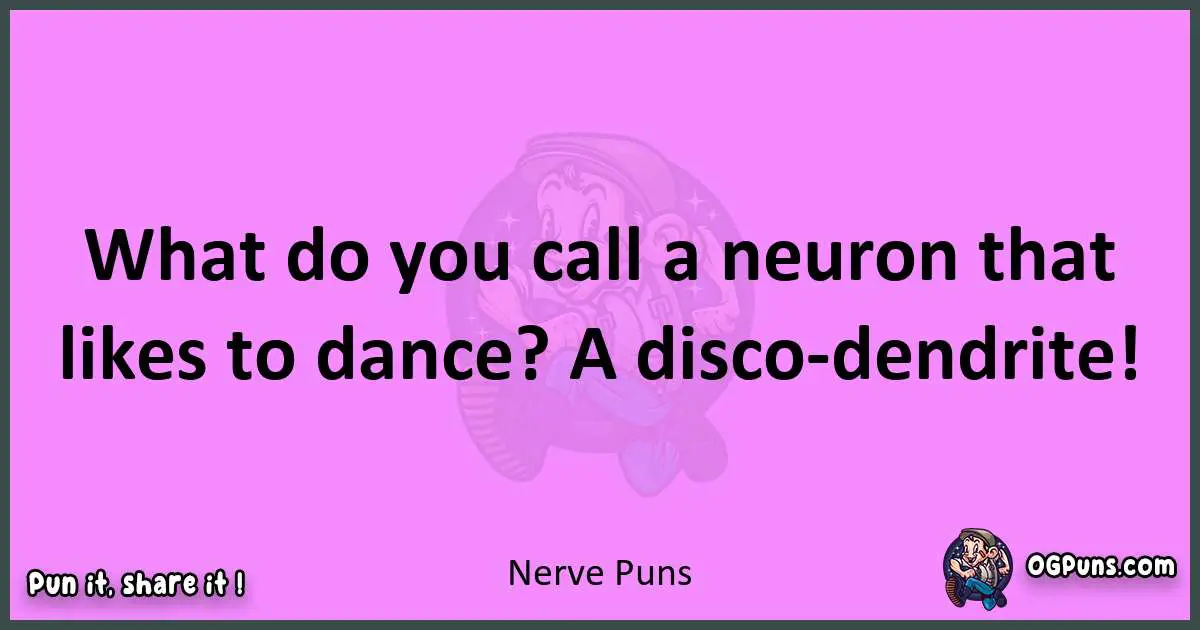 Nerve puns nice pun