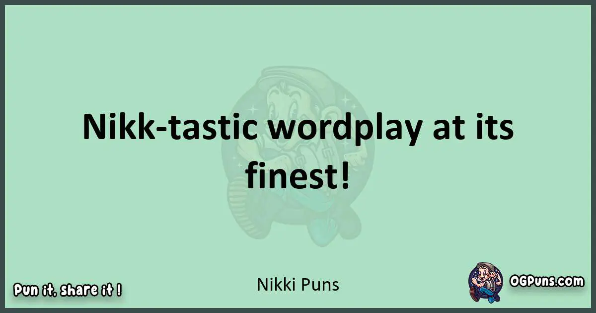 wordplay with Nikki puns