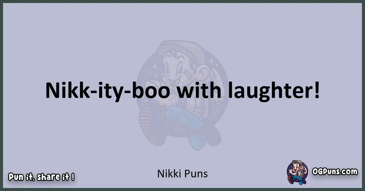Textual pun with Nikki puns