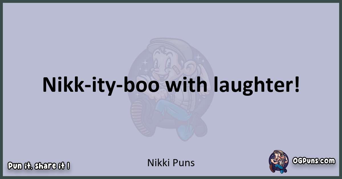 Textual pun with Nikki puns