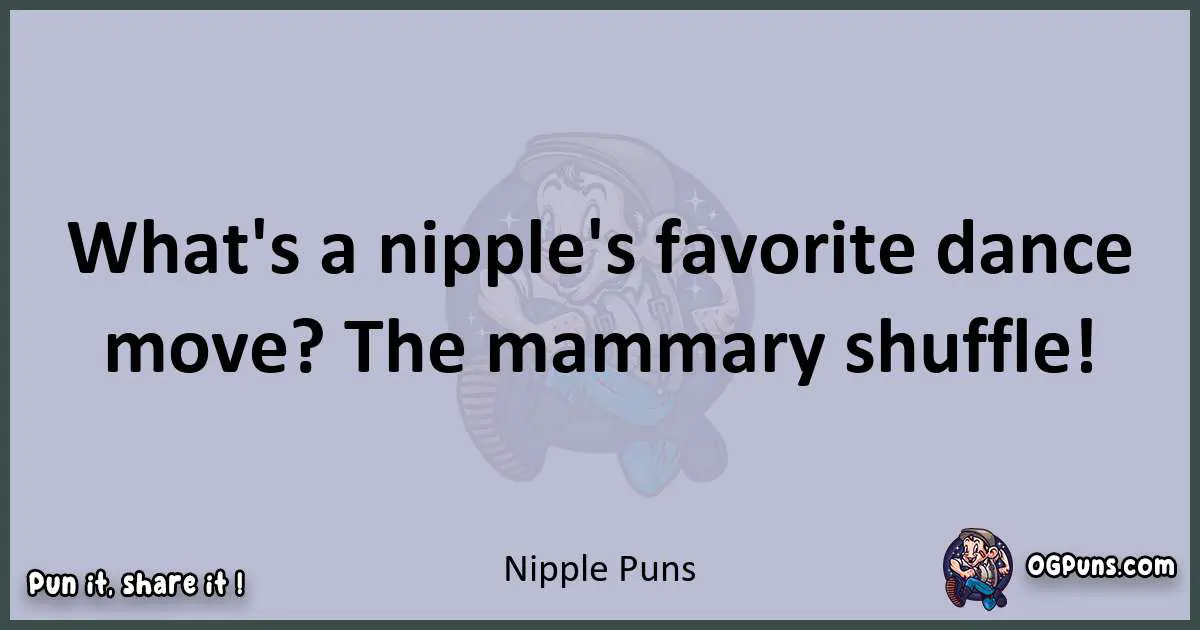 Textual pun with Nipple puns