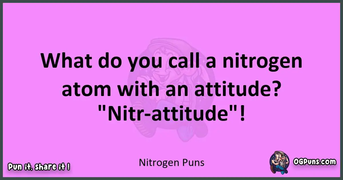 Nitrogen puns nice pun