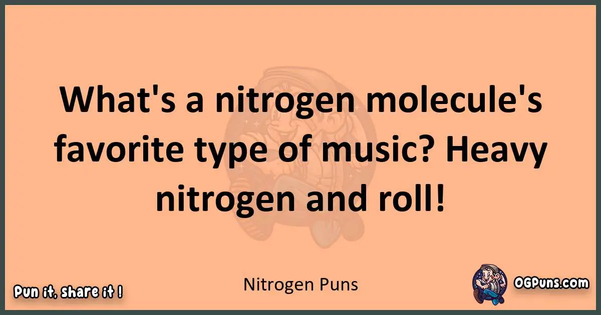 pun with Nitrogen puns