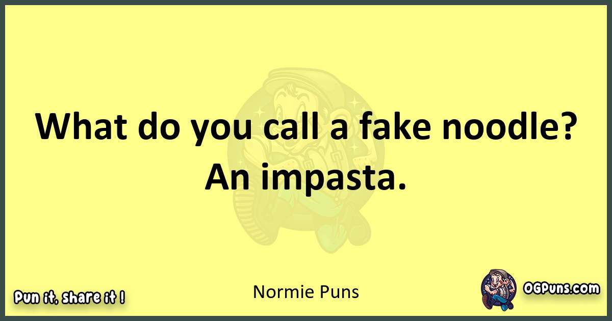 Normie puns best worpdlay