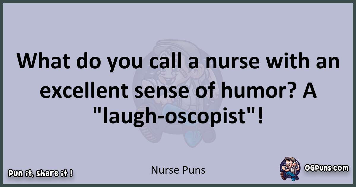 Textual pun with Nurse puns