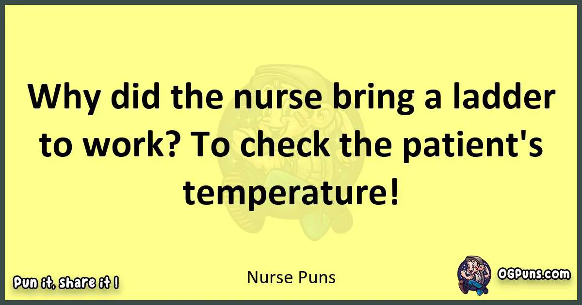 Nurse puns best worpdlay