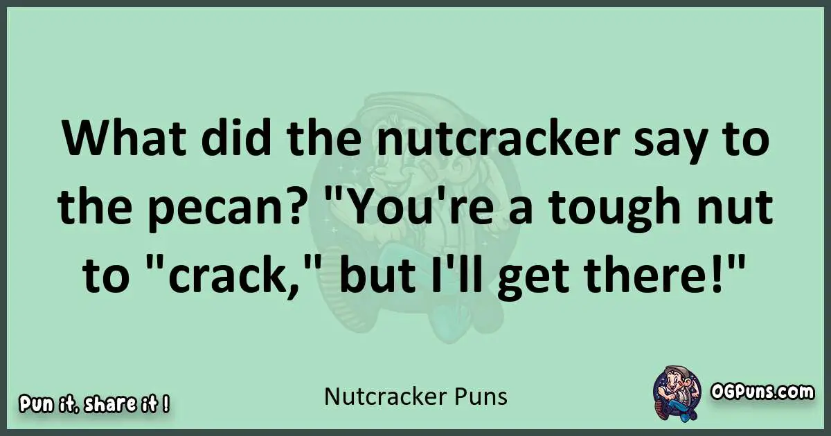 wordplay with Nutcracker puns