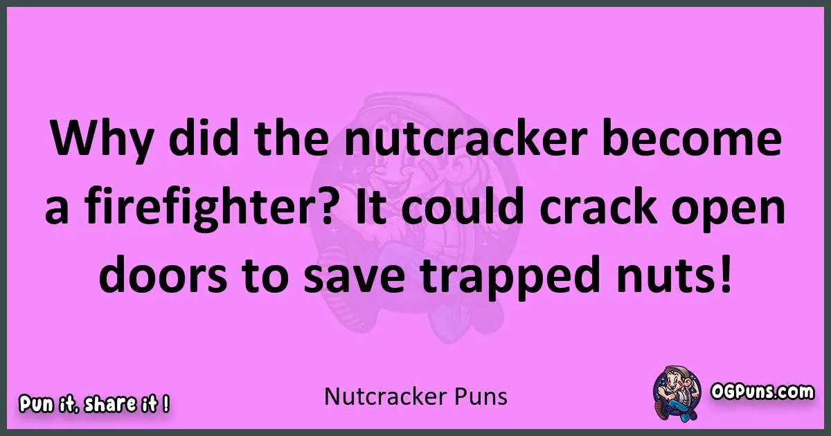 Nutcracker puns nice pun