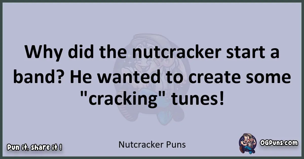 Textual pun with Nutcracker puns