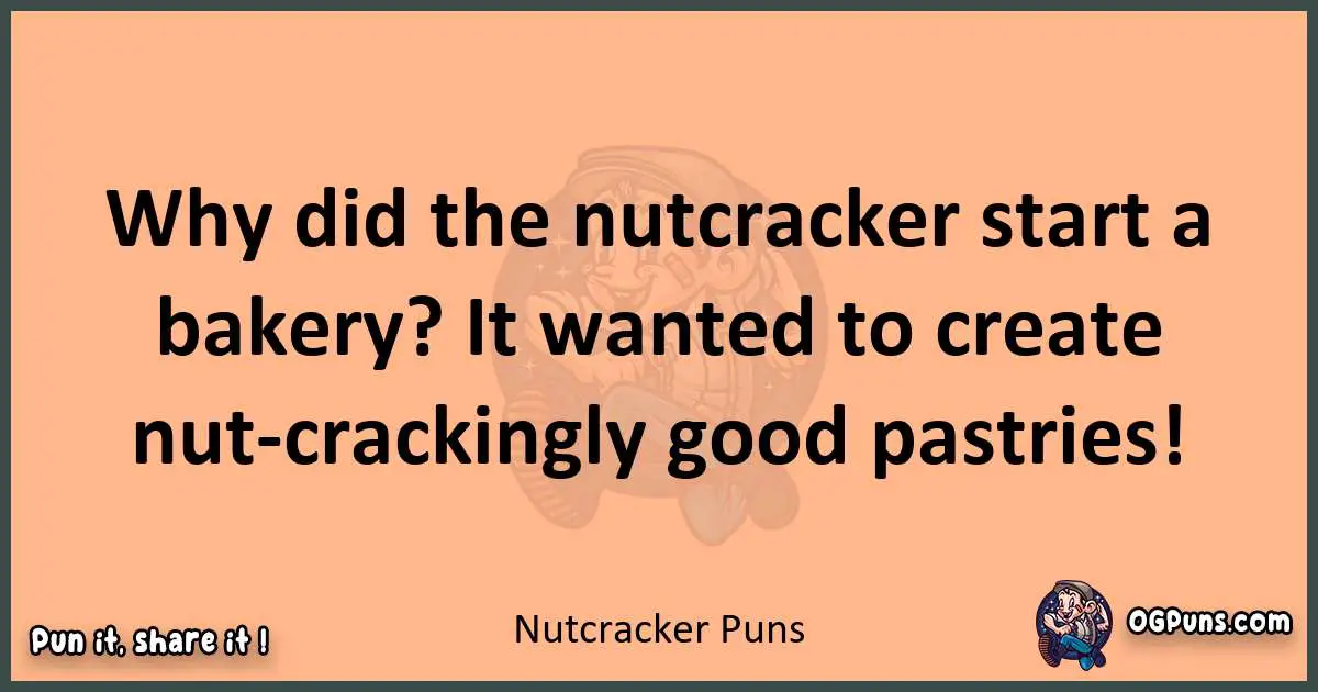 pun with Nutcracker puns