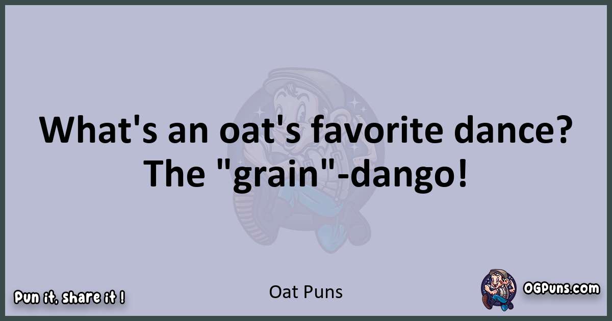 Textual pun with Oat puns