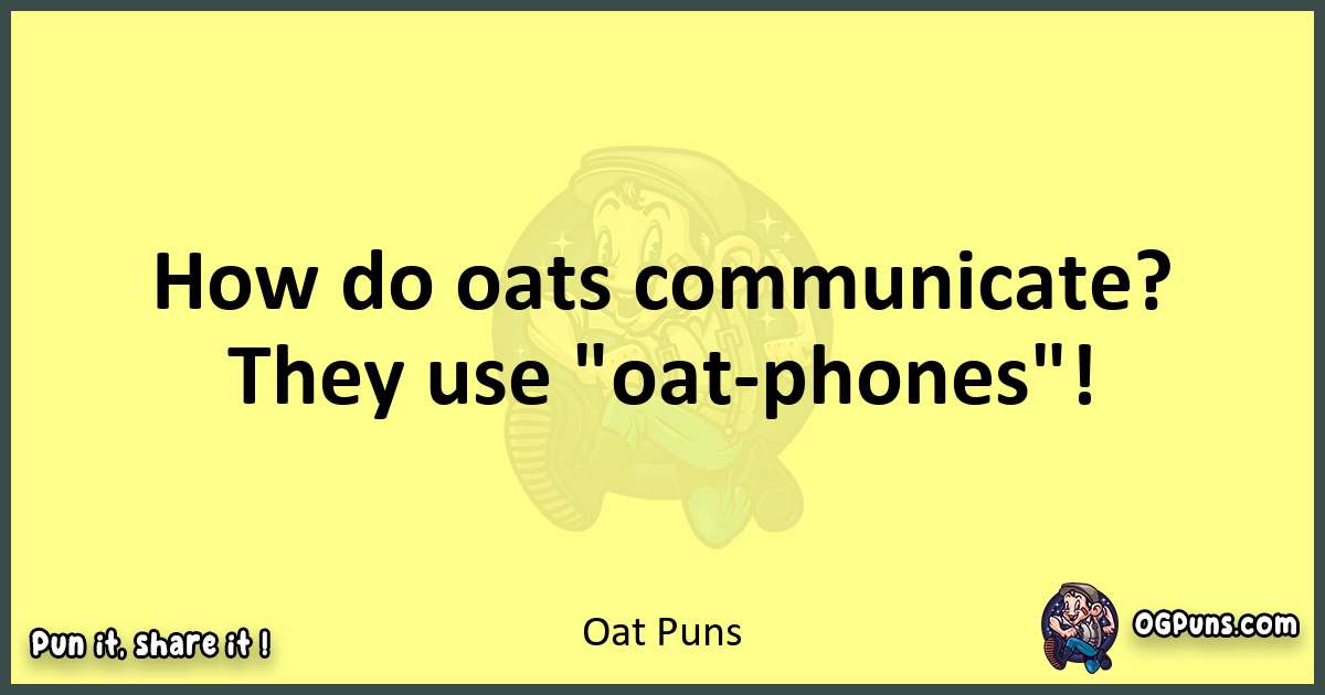 Oat puns best worpdlay