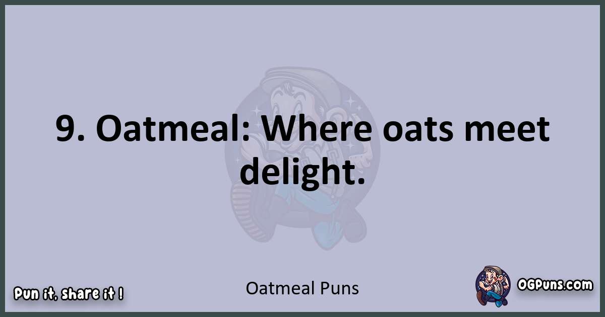 Textual pun with Oatmeal puns