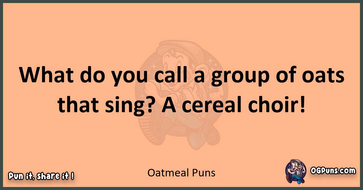 pun with Oatmeal puns