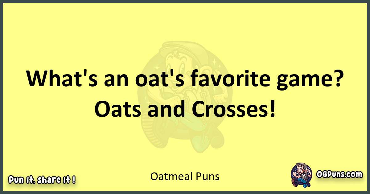 Oatmeal puns best worpdlay