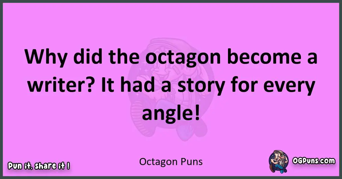 Octagon puns nice pun