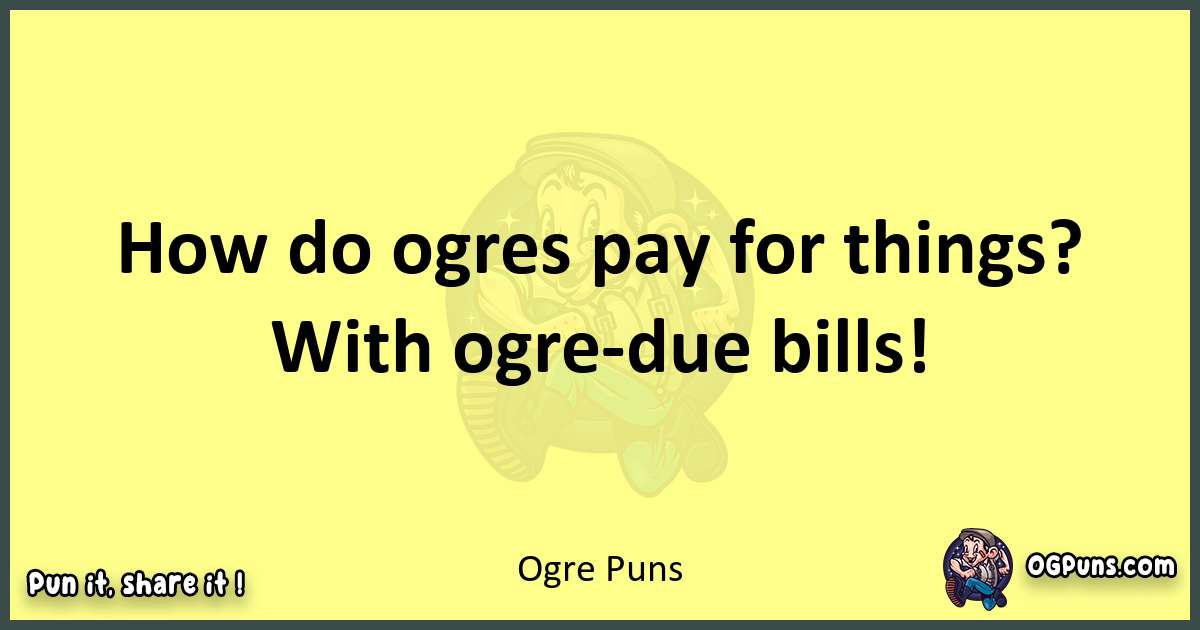 Ogre puns best worpdlay